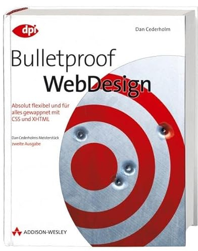 Bulletproof Webdesign (2. Ausgabe) - hochaktuelle Neuausgabe des Bestsellers: Absolut flexibel und für alles gewappnet mit CSS und XHTML (DPI Grafik)