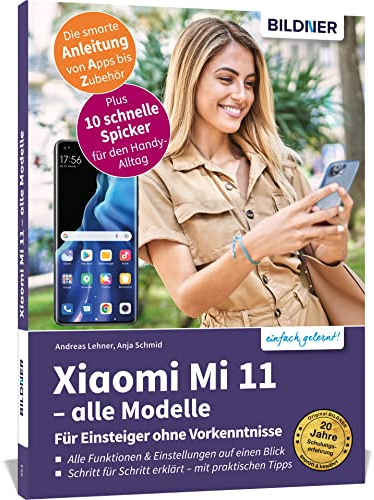 Xiaomi Mi 11 - alle Modelle - Für Einsteiger ohne Vorkenntnisse: Die verständliche Anleitung für Ihr Smartphone