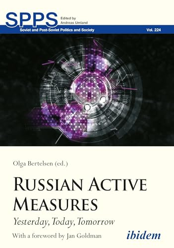 Russian Active Measures: Yesterday, Today, Tomorrow (Soviet and Post-Soviet Politics and Society, Band 224)