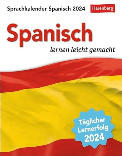 Spanisch Sprachkalender 2024. Tageskalender zum Abreißen mit kurzen Spanischlektionen. Tischkalender für jeden Tag - Spanisch lernen in 10 min. ... lernen leicht gemacht - Tagesabreißkalender
