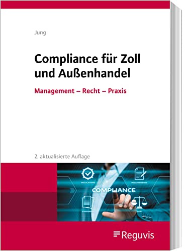 Compliance für Zoll und Außenhandel: Management - Recht - Praxis
