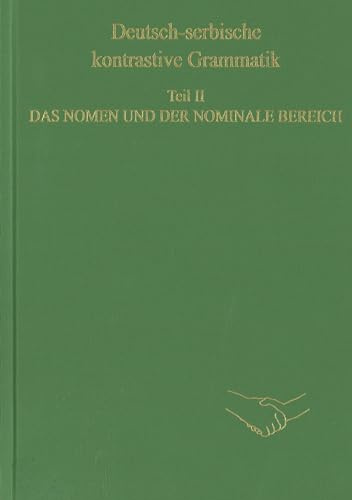 Deutsch-serbische kontrastive Grammatik. Teil II. Das Nomen und der nominale Bereich: Von Milivoj Alanović, Annette Durović, Ulrich Engel und Smilja ... (Sagners Slavistische Sammlung, Band 33)