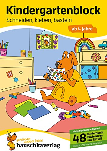 Kindergartenblock ab 4 Jahre - Schneiden, kleben, basteln: Bunter Rätselblock - Sinnvolle Beschäftigung die Spaß macht (Übungshefte & -blöcke für Kindergarten, Vorschule und Einschulung, Band 629)
