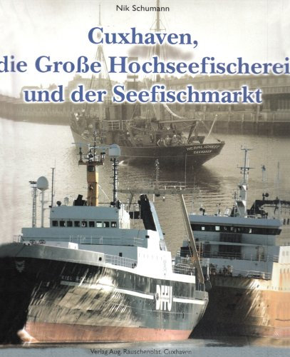 Cuxhaven, die große Hochseefischerei und der Seefischmarkt