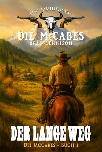 Die McCabes – Buch 1: Der lange Weg (Die McCabes (eine Western-Familiensaga), Band 1)