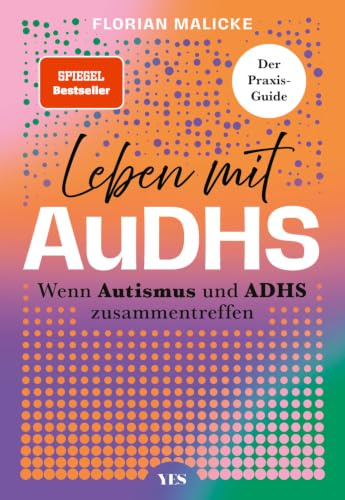 Leben mit AuDHS: Wenn Autismus und ADHS zusammentreffen. Der Praxis-Guide | (SPIEGEL-Bestseller)