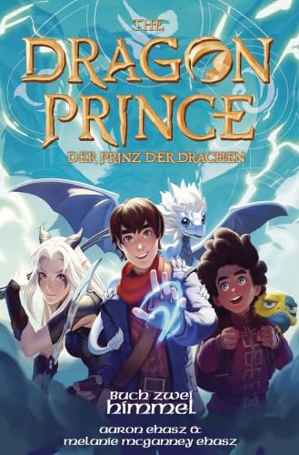 The Dragon Prince – Der Prinz der Drachen (Roman 2): Buch zwei: Himmel (Der Prinz der Drachen - Romane)