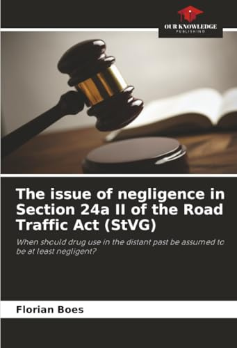 The issue of negligence in Section 24a II of the Road Traffic Act (StVG): When should drug use in the distant past be assumed to be at least negligent?