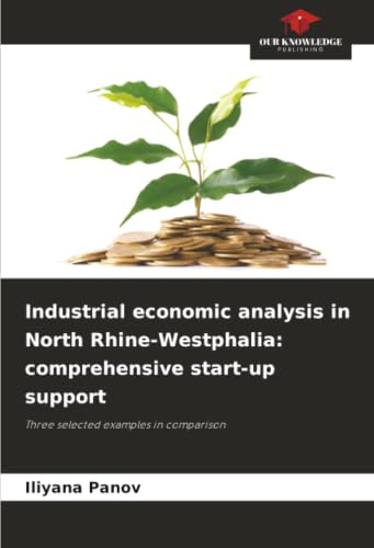 Industrial economic analysis in North Rhine-Westphalia: comprehensive start-up support: Three selected examples in comparison
