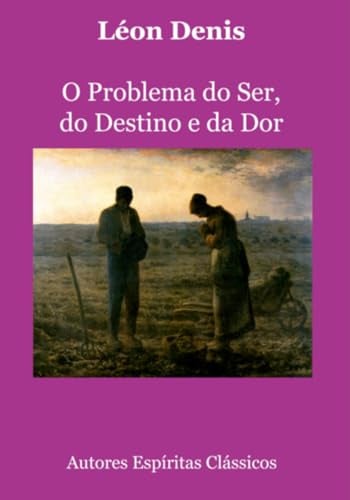 O Problema Do Ser, Do Destino E Da Dor