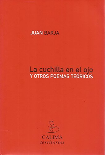 La cuchilla en el ojo : y otros poemas teóricos