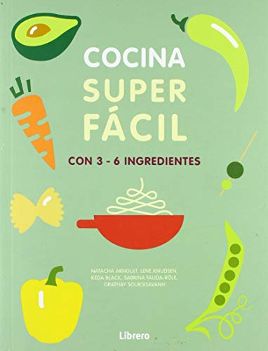 Cocina superfácil: con 3-6 Ingredientes: 129 RECETAS