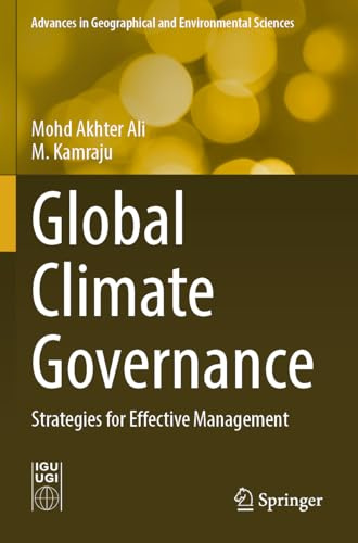 Global Climate Governance: Strategies for Effective Management (Advances in Geographical and Environmental Sciences)