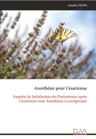 Anesthésie pour Césarienne: Enquête de Satisfaction des Parturientes après Césarienne sous Anesthésie Locorégionale