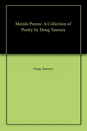 Merida Poems: A Collection of Poetry by Doug Tanoury (English Edition)