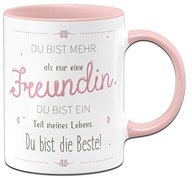 Tassenbrennerei Tasse mit Spruch Du bist mehr als nur eine Freundin Du bist ein Teil meines Lebens - Geschenk für Freundin beste - Rosa
