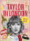 Taylor in London: The Fan's Guide to the City