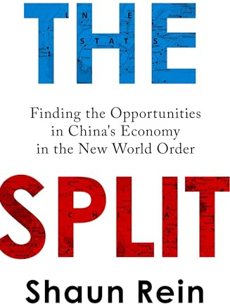 The Split: Finding the Opportunities in China's Economy in the New World Order