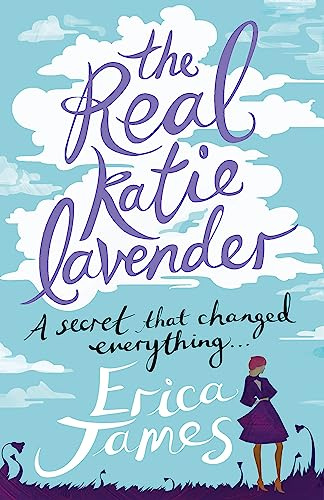 The Real Katie Lavender: A secret that changed everything... the warm, witty and utterly beguiling novel from the Sunday Times bestselling author