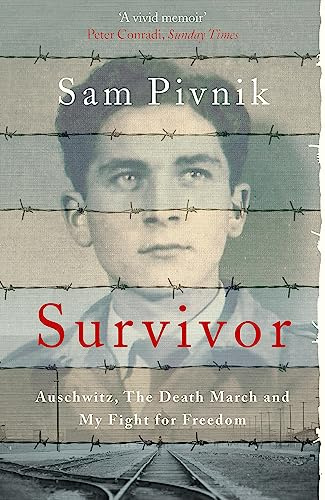 Survivor: One man's incredible true story of surviving Auschwitz, escaping the Death March and fighting for his freedom (Extraordinary Lives, Extraordinary Stories of World War Two)