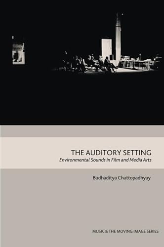 The Auditory Setting: Environmental Sounds in Film and Media Arts (Music and the Moving Image)