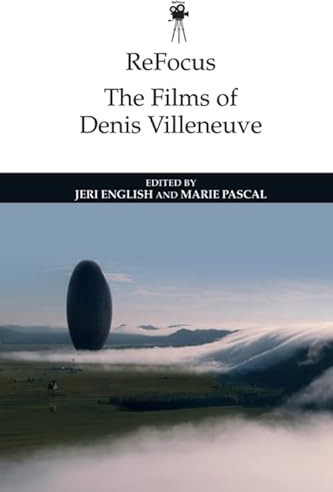 Refocus: the Films of Denis Villeneuve (ReFocus: The International Directors Series)