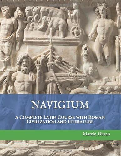 NAVIGIUM. A Complete Latin Course with Roman Civilization and Literature (Learn Latin, Band 1)