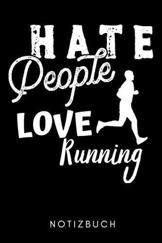 HATE PEOPLE LOVE RUNNING NOTIZBUCH: A5 Notizbuch LINIERT Läufer Geschenke | Lauftagebuch | Laufkalender | Leichtathletik Marathon Triathlon | Motivation Fitness | Wettkampfvorbereitung