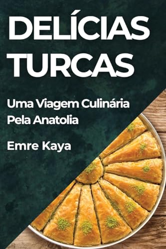 Delícias Turcas: Uma Viagem Culinária Pela Anatolia