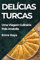 Delícias Turcas: Uma Viagem Culinária Pela Anatolia
