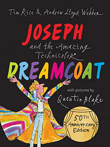 Joseph and the Amazing Technicolor Dreamcoat: New 50th anniversary edition children’s picture book celebrating the musical