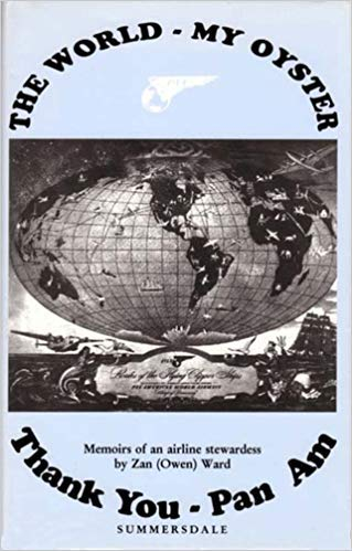 The World - My Oyster, Thank You Pan Am: Memoirs of an Airline Stewardess