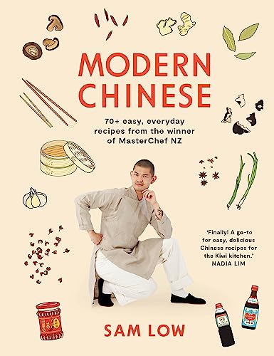 Modern Chinese: 70+ Easy, Everyday Recipes from the Winner of Masterchef Nz