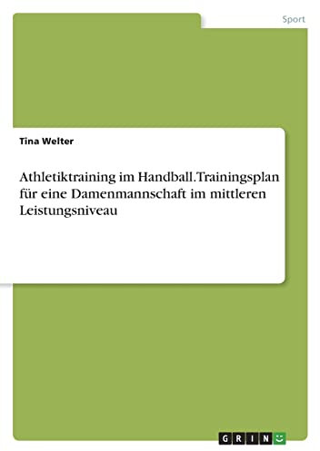Athletiktraining im Handball. Trainingsplan für eine Damenmannschaft im mittleren Leistungsniveau