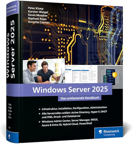 Windows Server 2025: Das umfassende Handbuch von den Microsoft-Experten. Praxiswissen für alle Windows-Admins. Aktuell zum Windows Server 20H2.