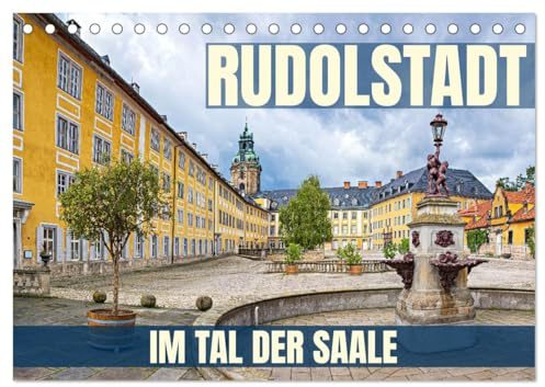 Rudolstadt - im Tal der Saale (Tischkalender 2026 DIN A5 quer), CALVENDO Monatskalender: Fotoreise durch Rudolstadt, eine Stadt zu Füßen des Residenzschloss Heidecksburg (CALVENDO Orte)