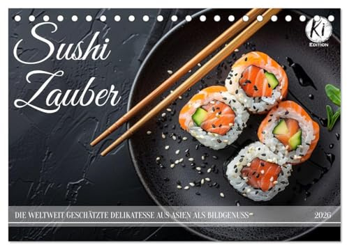 Sushi Zauber (Tischkalender 2026 DIN A5 quer), CALVENDO Monatskalender: Leckere Appetithappen für ein ganzes Jahr - wer kann widerstehen? (CALVENDO Lifestyle)