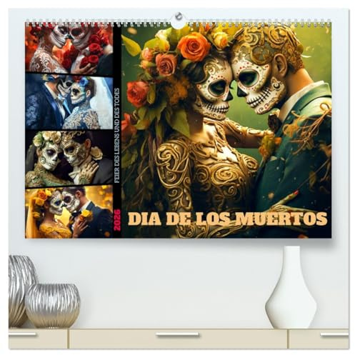 Dia de los Muertos - Feier des Lebens und des Todes (hochwertiger Premium Wandkalender 2026 DIN A2 quer), Kunstdruck in Hochglanz: Ein Festival der ... Muertos inspiriert sind. (CALVENDO Kunst)