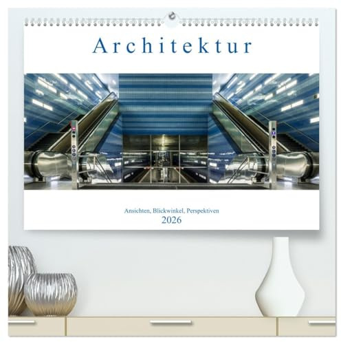 Architektur - Ansichten, Blickwinkel, Perspektiven (hochwertiger Premium Wandkalender 2026 DIN A2 quer), Kunstdruck in Hochglanz: Architektur und ... Städten Deutschlands (CALVENDO Orte)