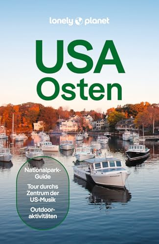 LONELY PLANET Reiseführer USA Osten: Eigene Wege gehen und Einzigartiges erleben.