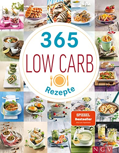 365 Low-Carb-Rezepte: Familientaugliche Low Carb Ideen für ein ganzes Jahr (365 Rezepte)