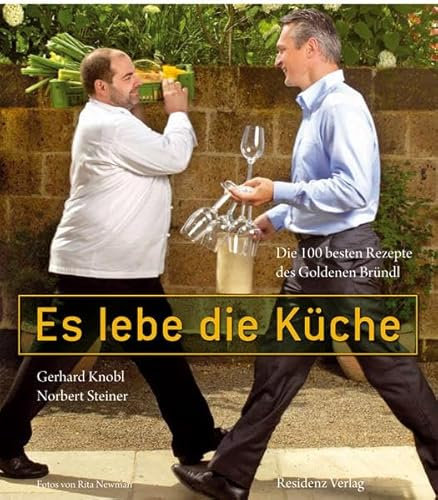 Es lebe die Küche!: Die 100 besten Rezepte des Goldenen Bründl: Die 100 besten Rezepte aus dem Goldenen Bründl