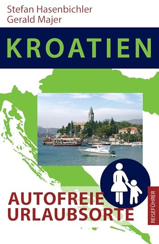 Kroatien - Autofreie Urlaubsorte: Reiseführer