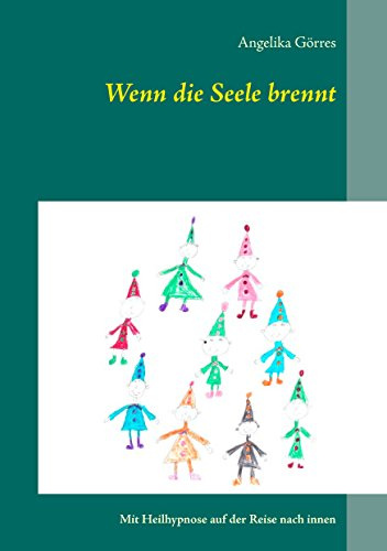 Wenn die Seele brennt: Mit Heilhypnose auf der Reise nach innen