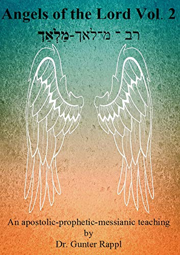 Angels of the Lord Vol. 2: An apostolic-prophetic-messianic teaching
