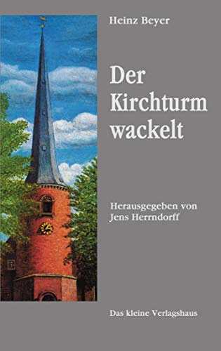 Der Kirchturm wackelt: Herausgegeben von Jens Herrndorff