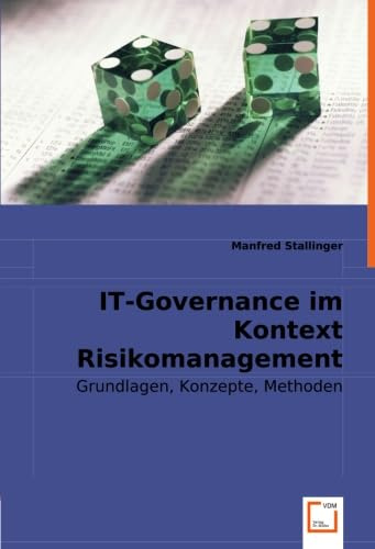 IT-Governance im Kontext Risikomanagement: Grundlagen, Konzepte, Methoden