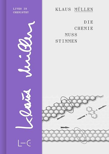 Die Chemie muss stimmen (Lives in Chemistry – Lebenswerke in der Chemie: ISSN 2747-8696)