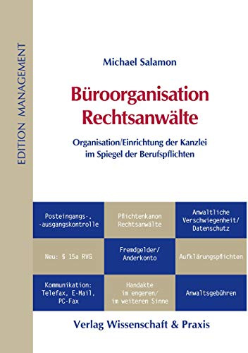 Büroorganisation Rechtsanwälte.: Organisation-Einrichtung der Kanzlei im Spiegel der Berufspflichten. (Edition Management)