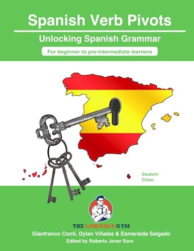Spanish Verb Grammar Pivots - Beginner to Pre-intermediate: Grammar - Verb Pivots, Conti & Viñales (The Language Gym - Sentence Builder Books)